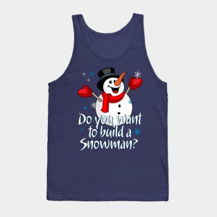 Do You Want to Build a Snowman Christmas Snowman In the Hat Tank Top